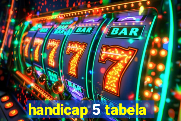 handicap 5 tabela